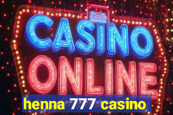 henna 777 casino